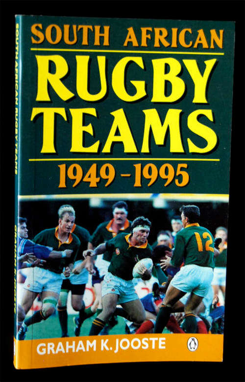 SOUTH AFRICAN RUGBY TEAMS 1949-1995 BY GRAHAM K. JOOSTE