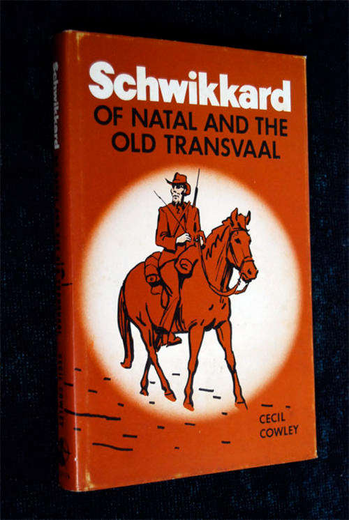 SCHWIKKARD OF NATAL AND THE OLD TRANSVAAL BY CECIL COWLY