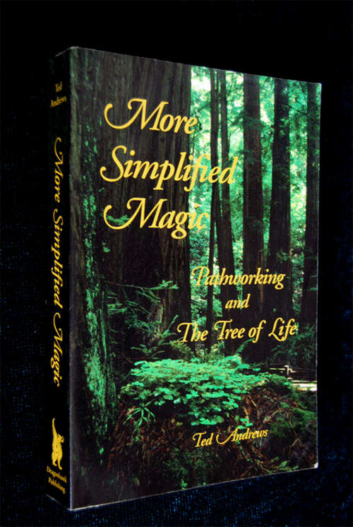 MORE SIMPLIFIED MAGIC - PATH WORKING AND THE TREE OF LIFE BY TED ANDREWS