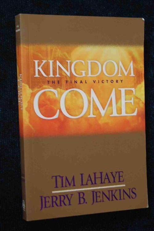 KINGDOM COME THE FINAL VICTORY BY TIM LAHAYE & JERRY B. JENKINS