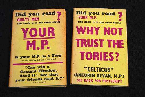 YOUR M.P. AND WHY NOT TRUST THE TORIES? VINTAGE BRITISH POLITICS
