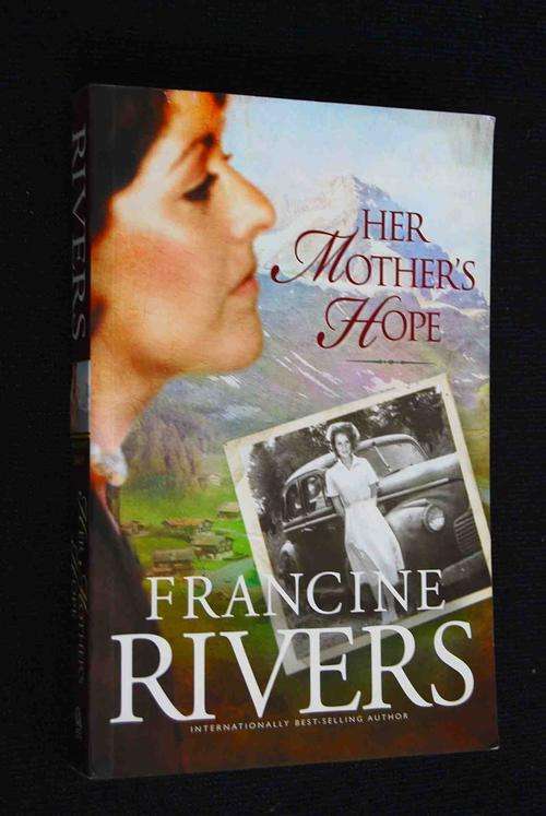 HER MOTHER'S HOPE BY FRANCINE RIVERS