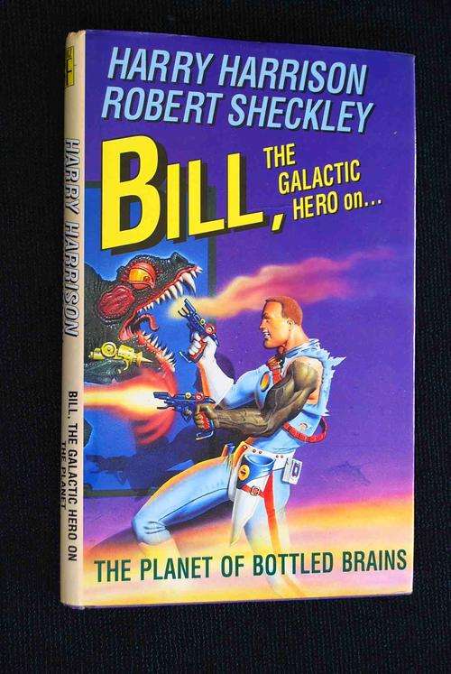 BILL THE GALACTIC HERO ON .. THE PLANET OF BOTTLED BRAINS BY HARRY HARRISON & ROBERT SCHECKLEY