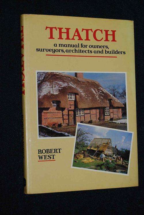 THATCH A MANUAL FOR OWNERS, SURVEYORS, ARCHITECTS AND BUILDERS BY ROBERT WEST