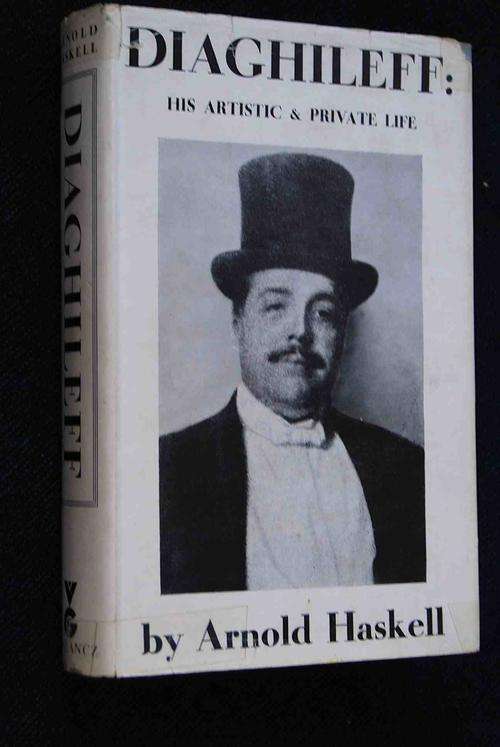 DIAGHILEFF HIS ARTISTIC & PRIVATE LIFE BY ARNOLD HASKELL