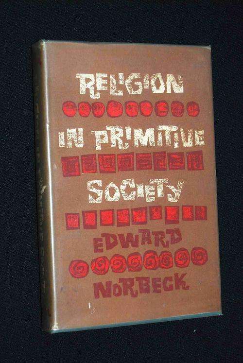 RELIGION IN PRIMITIVE SOCIETY BY EDWARD NORBECK