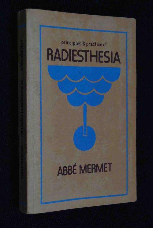 PRINCIPLES & PRACTICE OF RADIESTHESIA BY ABBE MERMET