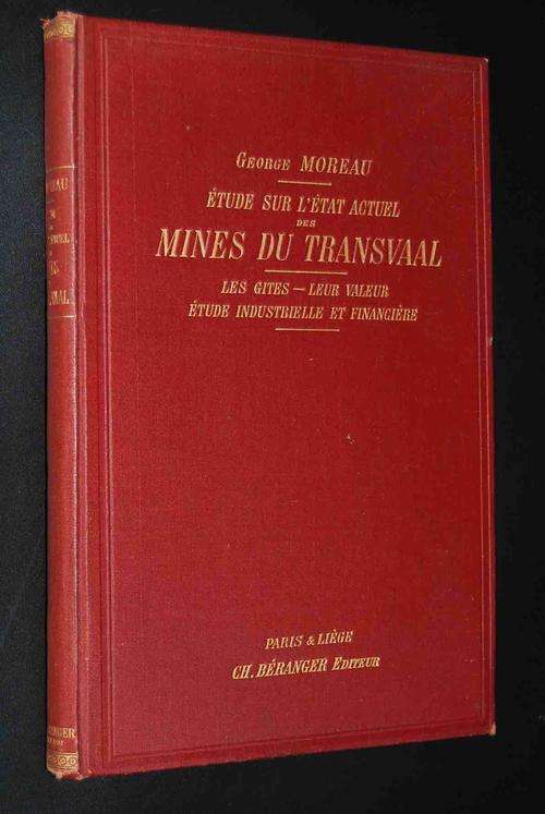 ETUDE SUR L'ETAT ACTUEL DES MINES DU TRANSVAAL PAR GEORGE MOREAU 1906
