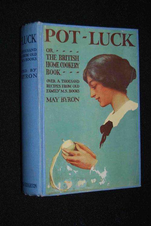 POT LUCK OR THE BRITISH HOME COOKING BOOK MAY BYRON ANTIQUE BOOK