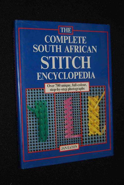 THE COMPLETE SOUTH AFRICAN STITCH ENCYCLOPEDIA BY JAN EATON