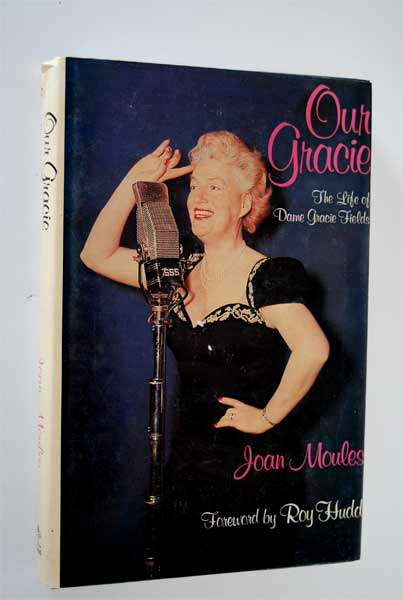 OUR GRACIE THE LIFE OF DAME GRACIE FIELDS BY JOAN MOULES
