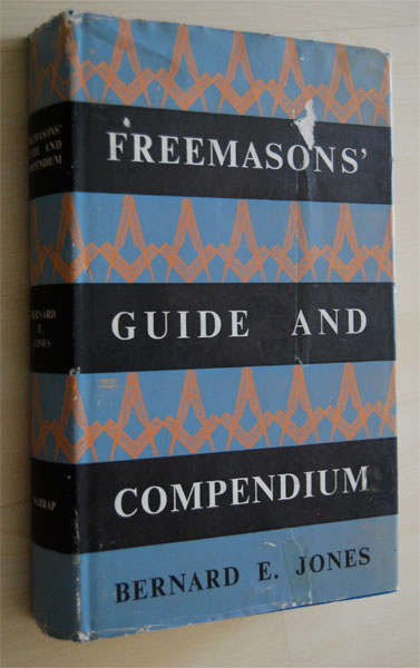 THE FREEMASONS GUIDE AND COMPENDIUM BY BERNARD E. JONES