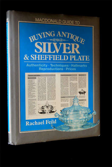 BUYING ANTIQUE SILVER & SHEFFIELD PLATE BY RACHAEL FEILD