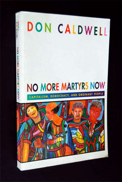 NO MORE MARTYRS NOW BY DON CALDWELL