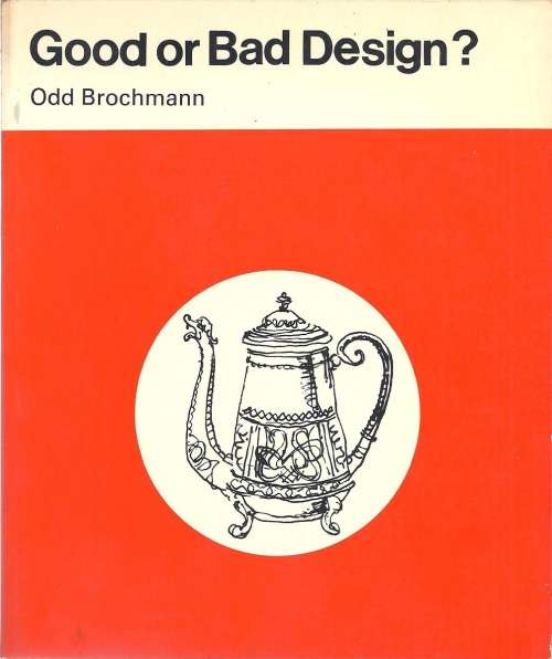 GOOD OR BAD DESIGN? - ODD BROCHMANN