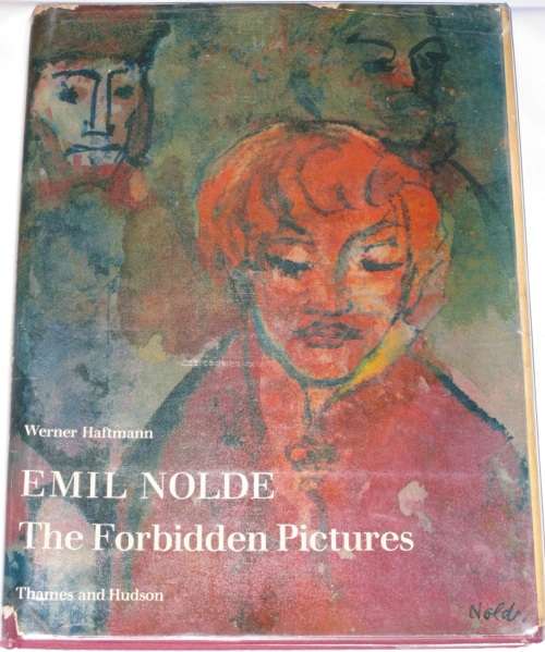 EMIL NOLDE: THE FORBIDDEN PICTURES - WERNER HAFTMANN