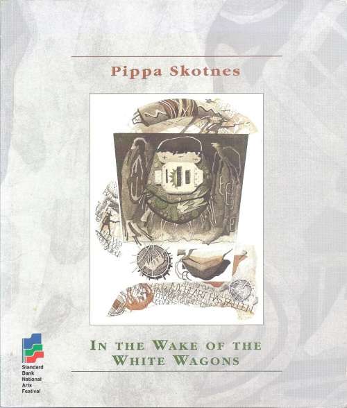 PIPPA SKOTNES: IN THE WAKE OF THE WHITE WAGONS