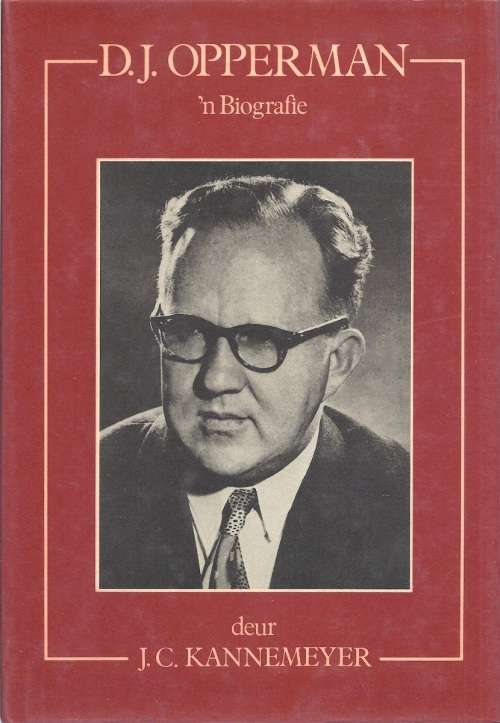 D. J. OPPERMAN: `N BIOGRAFIE - J. C. KANNEMEYER