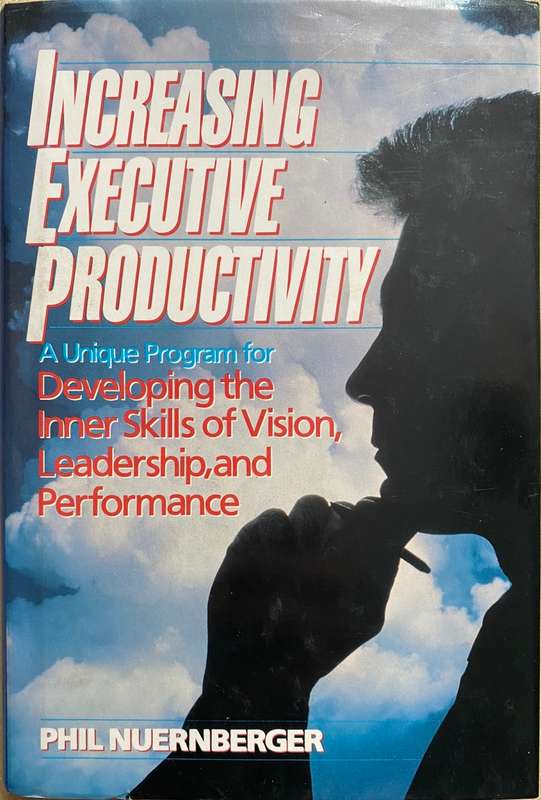 *SIGNED* INCREASING EXECUTIVE PRODUCTIVITY - PHIL NUERNBERGER
