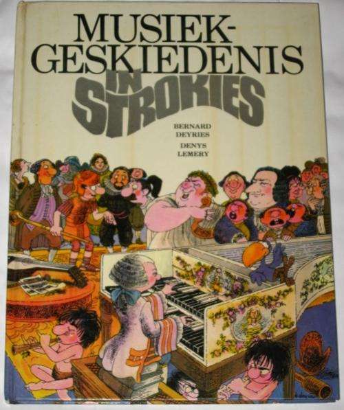 MUSIEKGESKIEDENIS IN STROKIES - BERNAD DEYRIES & DENYS LEMERY