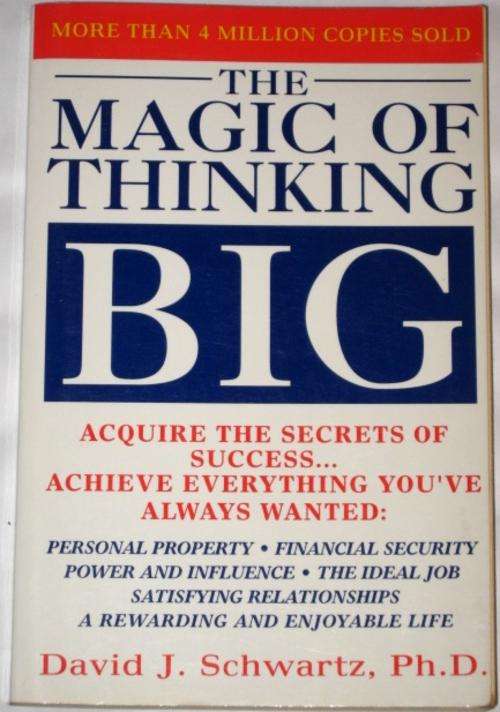 THE MAGIC OF THINKING BIG - DAVID J. SCHWARTZ, Ph.D