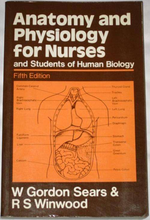 ANATOMY AND PHYSIOLOGY FOR NURSES 5TH EDITION - SEARS & WINWOOD