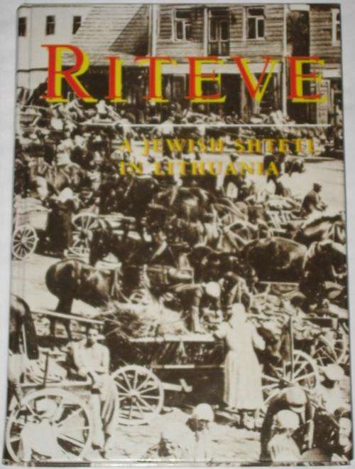 RITEVE: A JEWISH SHTETL IN LITHUANIA - ALTER LEVITE (REVISED EDITION)