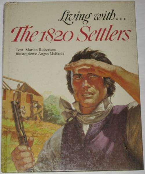 LIVING WITH THE 1820 SETTLERS - MARIAN ROBERTSON
