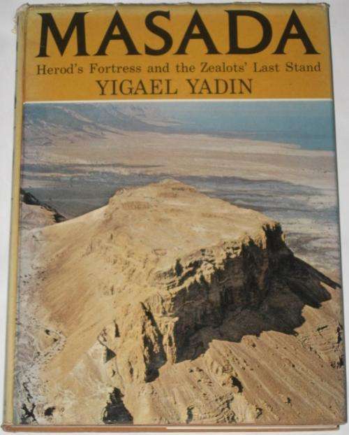 MASADA: HEROD'S FORTRESS & THE ZEALOTS' LAST STAND - YIGAEL YADIN