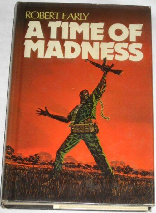 A TIME OF MADNESS - ROBERT EARLY