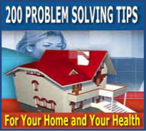 200 PROBLEM SOLVING TIPS FOR YOUR HOME AND YOUR HEALTH