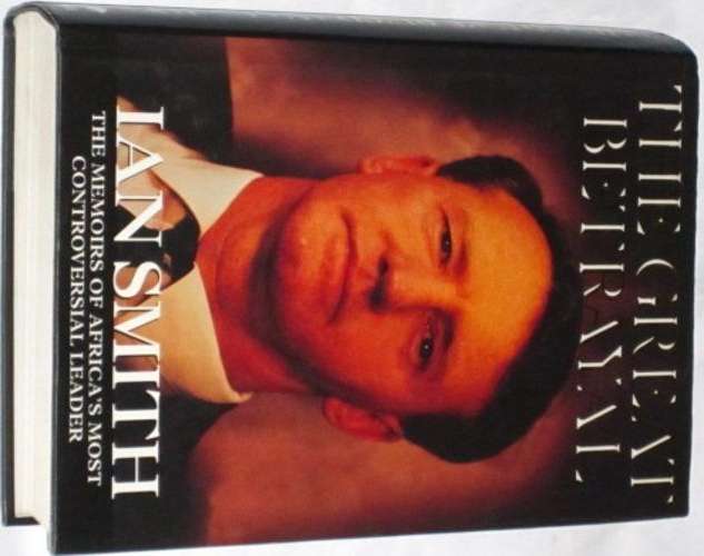 THE GREAT BETRAYAL: THE MEMOIRS OF IAN DOUGLAS SMITH