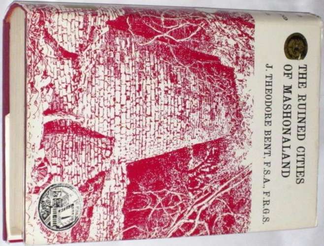 THE RUINED CITIES OF MASHONALAND - J. THEODORE BENT