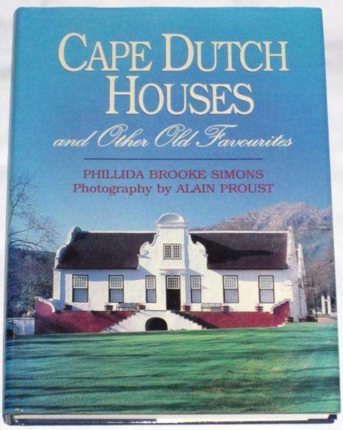 CAPE DUTCH HOUSES AND OTHER OLD FAVOURITES - PHILLIDA BROOKE SIMONS & ALAIN PROUST