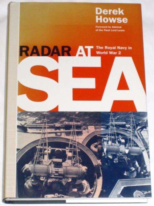 RADAR AT SEA: THE ROYAL NAVY IN WORLD WAR 2 - DEREK HOWSE