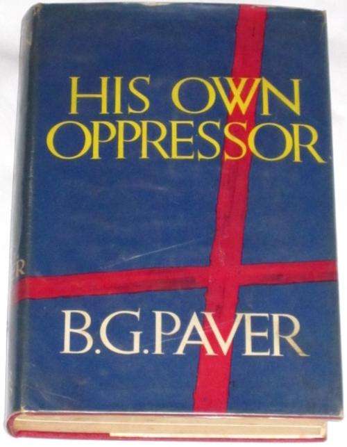 *SIGNED* HIS OWN OPPRESSOR - B. G. PAVER