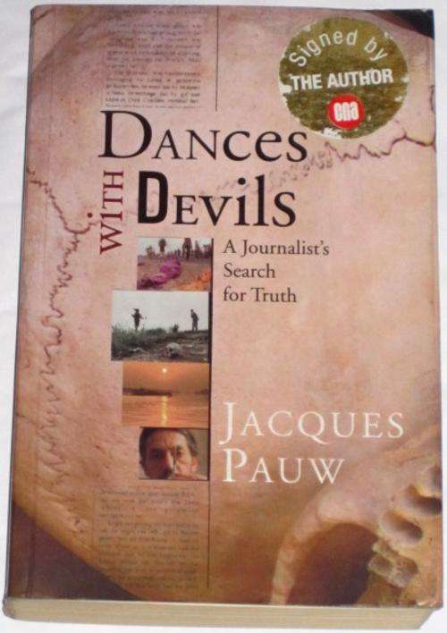 *SIGNED* DANCES WITH DEVILS: A JOURNALIST'S SEARCH FOR TRUTH - JACQUES PAUW