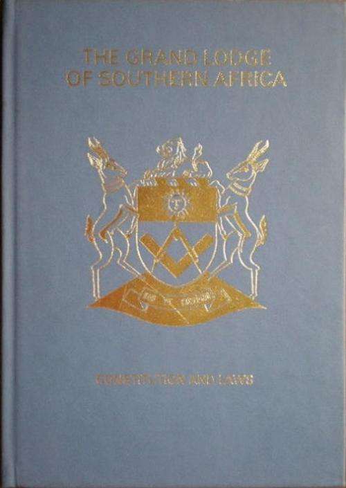 THE GRAND LODGE OF SOUTHERN AFRICA: CONSTITUTION AND LAWS