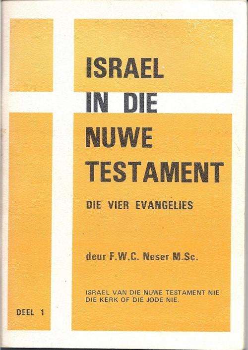 ISRAEL IN DIE NUWE TESTAMENT: DIE VIER EVANGELIES (DEEL 1) - NESER