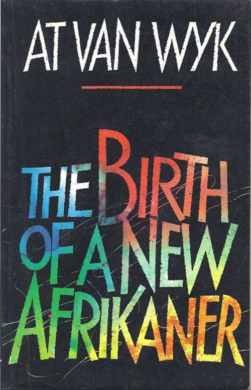 THE BIRTH OF A NEW AFRIKANER - AT VAN WYK