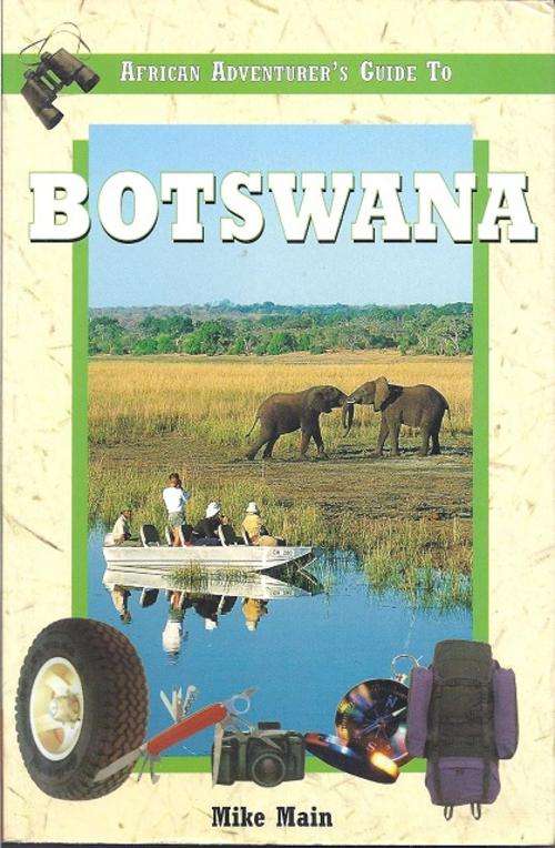 AFRICAN ADVENTURER'S GUIDE TO BOTSWANA - MIKE MAIN