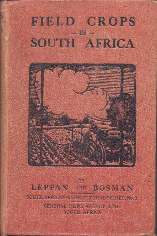 FIELD CROPS IN SOUTH AFRICA - LEPPAN & BOSMAN