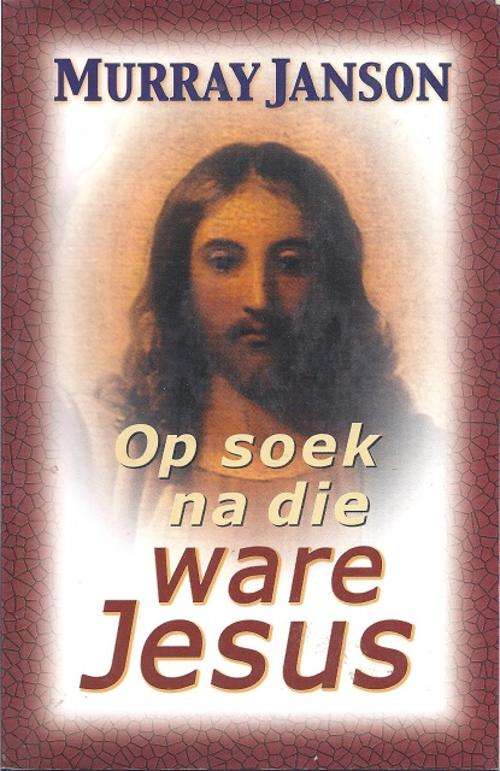 OP SOEK NA DIE WARE JESUS - MURRAY JANSON