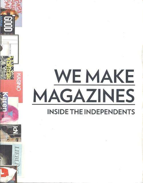WE MAKE MAGAZINES: INSIDE THE INDEPENDENTS - LOSOWSKY & LESLIE
