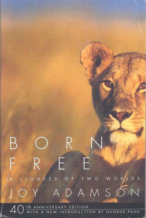 BORN FREE: A LIONESS OF TWO WORLDS - JOY ADAMSON (40TH ANNIVERSARY EDITION)