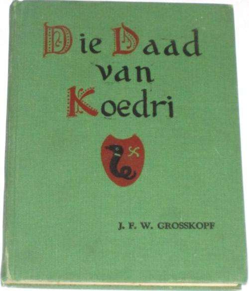 *SIGNED* DIE DAAD VAN KOEDRI: EN TWEE ANDER KORT TONEELSTUKKE - J. F. W. GROSSKOPF