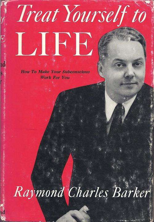 *SIGNED* TREAT YOURSELF TO LIFE: HOW TO MAKE YOUR SUBCONSCIOUS WORK FOR YOU - RAYMOND CHARLES BARKER