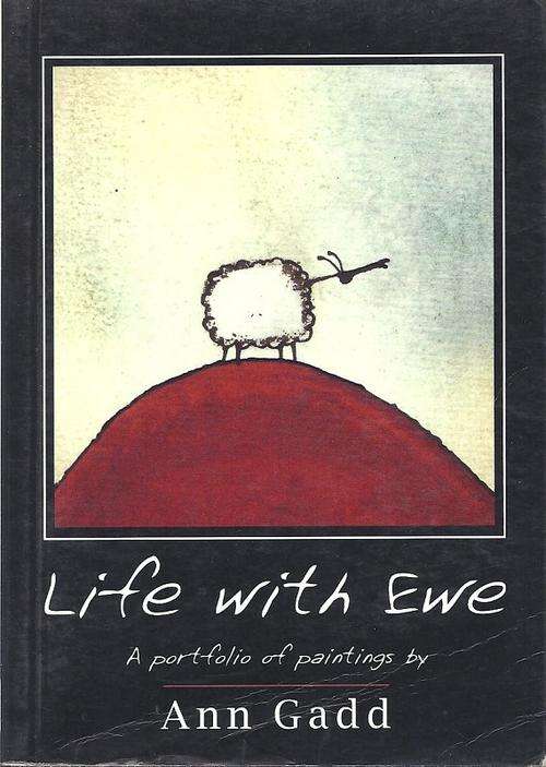 LIFE WITH EWE: A PORTFOLIO OF PAINTINGS BY ANN GADD