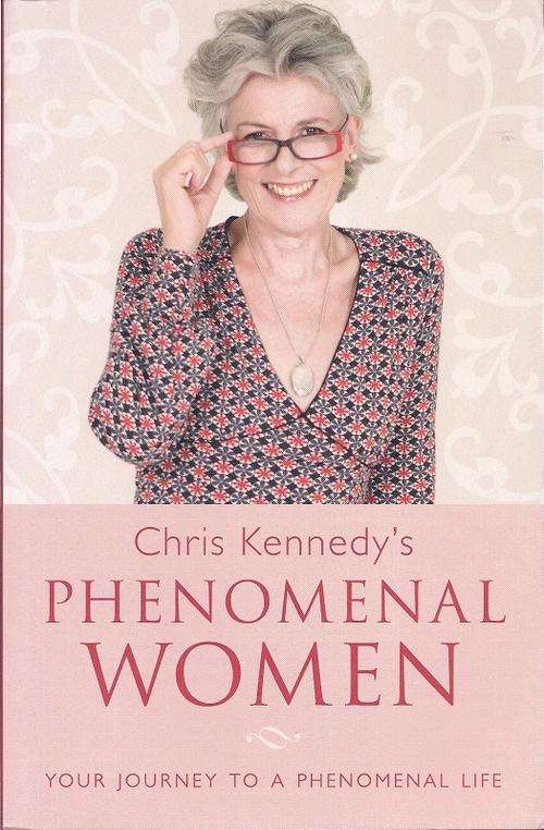 CHRIS KENNEDY'S PHENOMENAL WOMEN: YOUR JOURNEY TO A PHENOMENAL LIFE