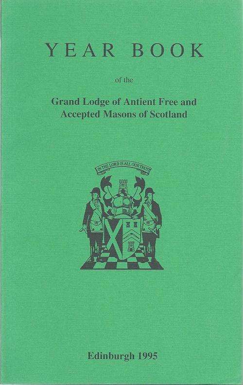 YEAR BOOK OF THE GRAND LODGE OF ANCIENT FREE AND ACCEPTED MASONS OF SCOTLAND (EDINBURGH 1995)